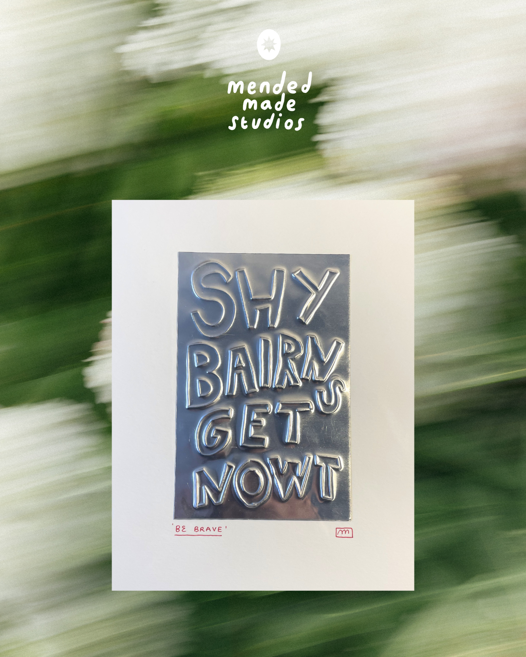 'Shy Bairns Get Nowt' Hand Embossed Artwork