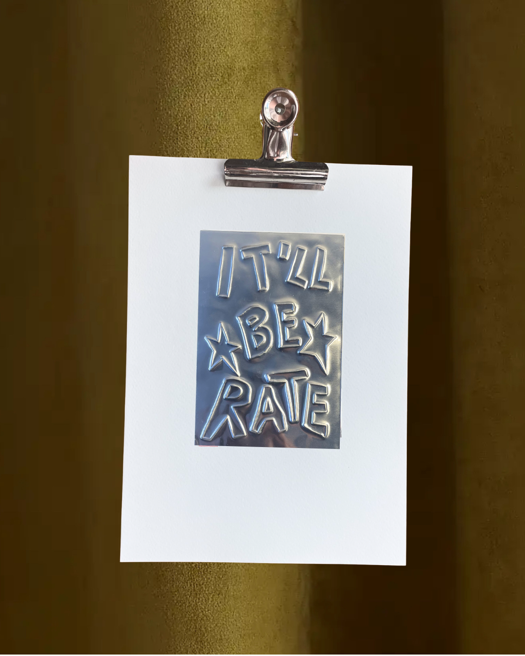 'It'll Be Rate' Hand Embossed Artwork